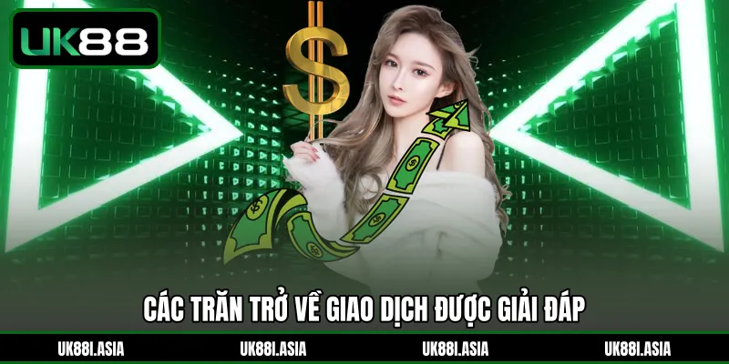 Các trăn trở về giao dịch được giải đáp