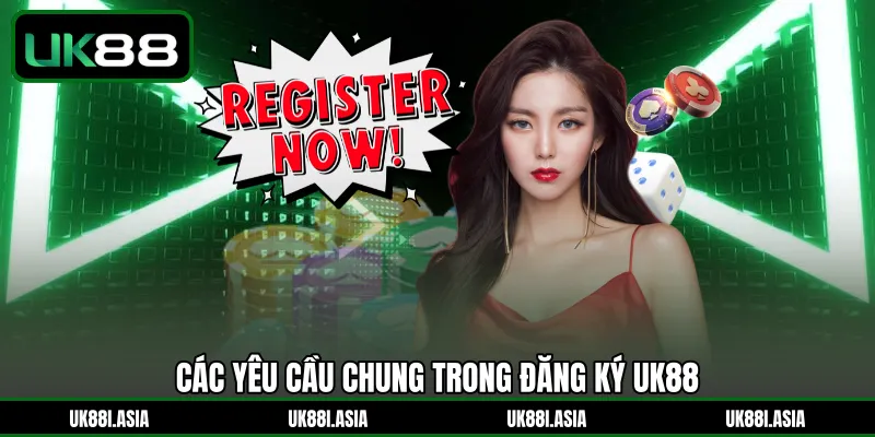 Các yêu cầu chung trong đăng ký UK88