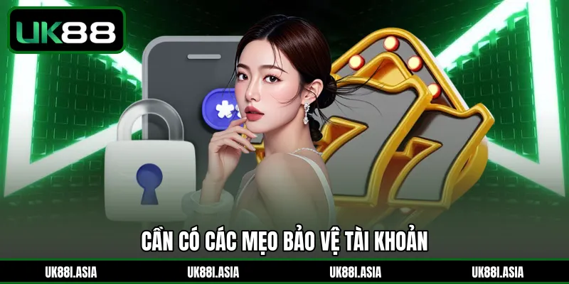 Cần có các mẹo bảo vệ tài khoản 
