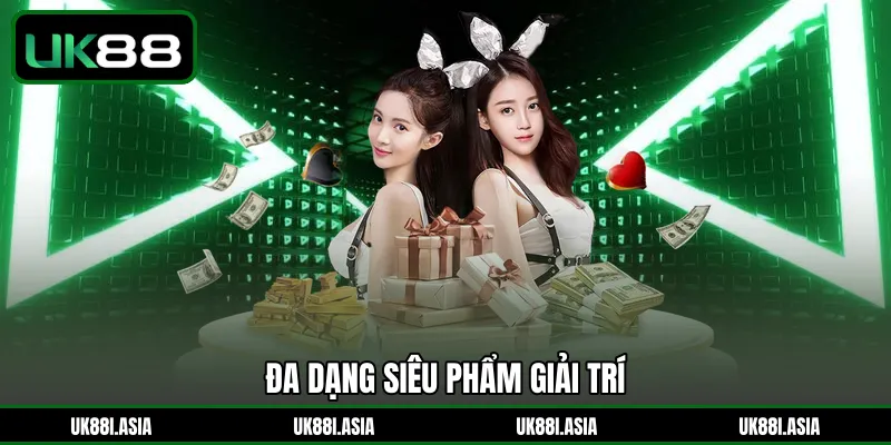 Đa dạng siêu phẩm giải trí 