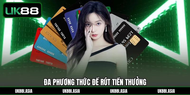 Đa phương thức để rút tiền thưởng 