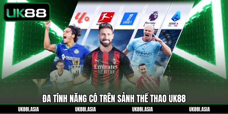 Đa tính năng có trên sảnh Thể Thao UK88