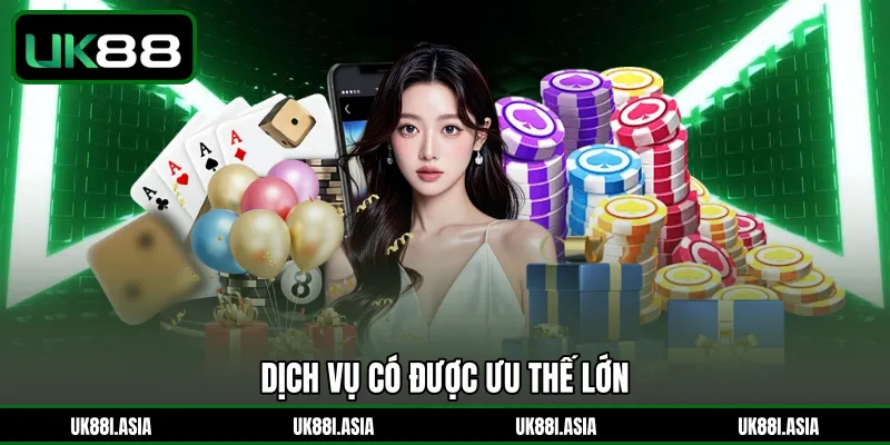 Dịch vụ có được ưu thế lớn 
