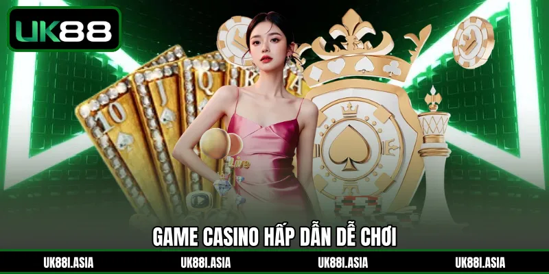 Game Casino hấp dẫn dễ chơi 