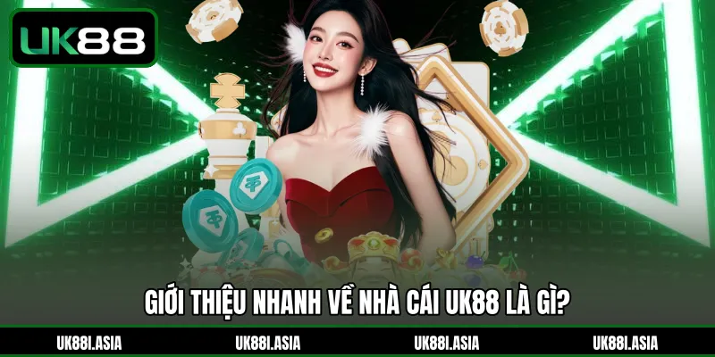 Giới thiệu nhanh về nhà cái UK88 là gì?