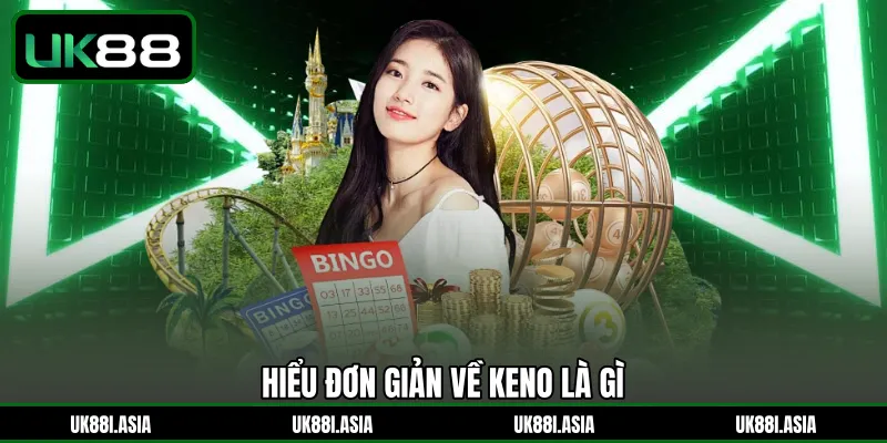 Hiểu đơn giản về Keno là gì 