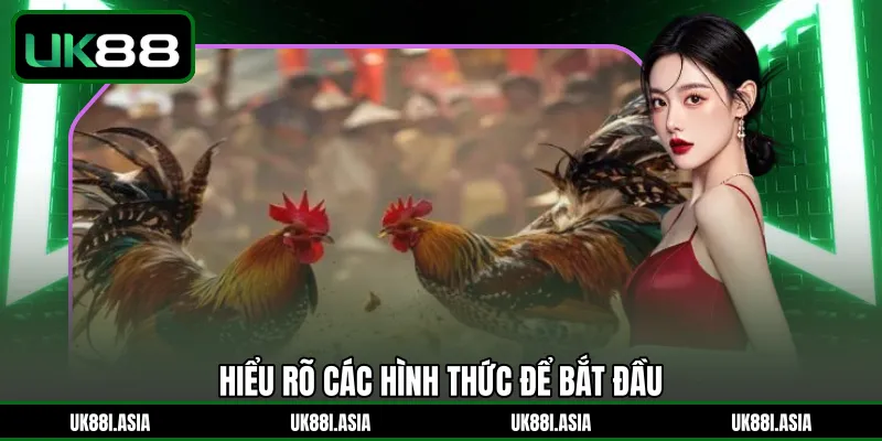 Hiểu rõ các hình thức để bắt đầu 