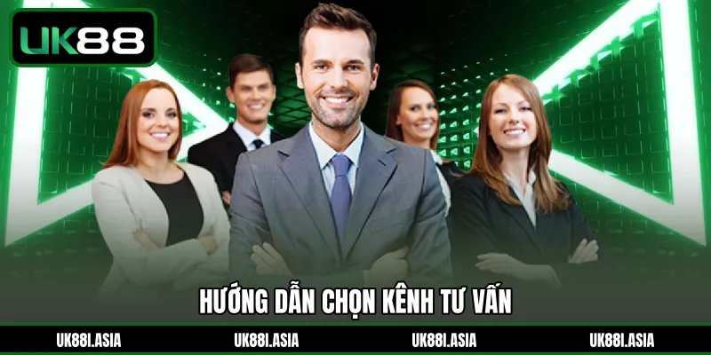 Hướng dẫn chọn kênh tư vấn 