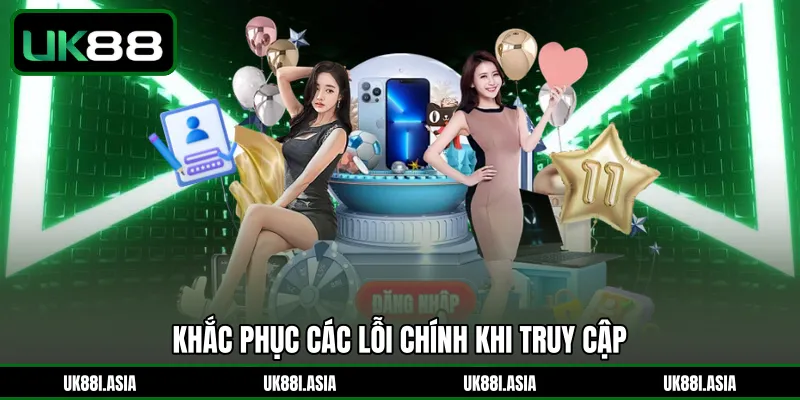 Khắc phục các lỗi chính khi truy cập