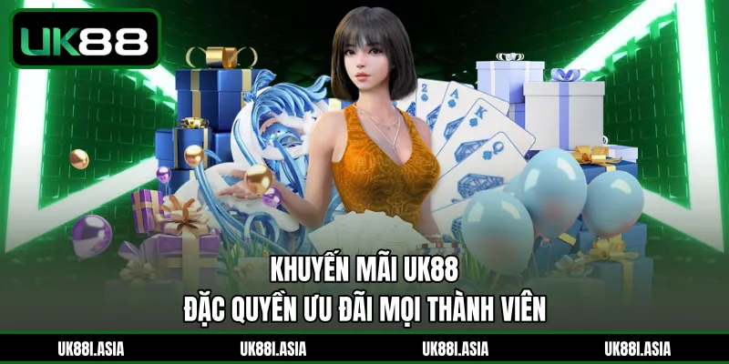 Khuyến Mãi UK88 | Đặc Quyền Ưu Đãi Mọi Thành Viên 
