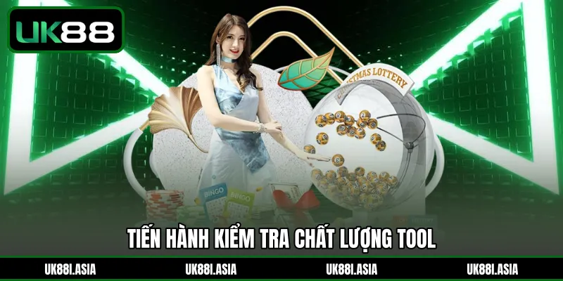 Tiến hành kiểm tra chất lượng tool