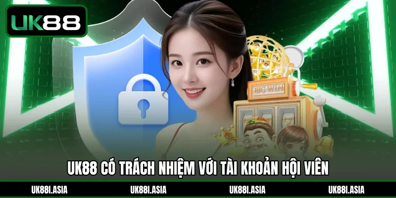 UK88 có trách nhiệm với tài khoản hội viên