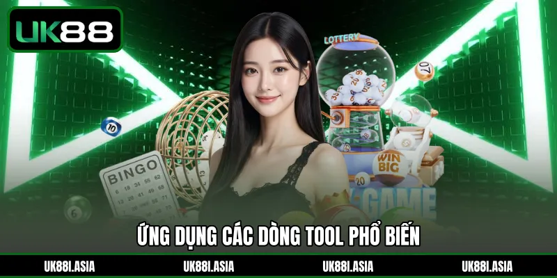Ứng dụng các dòng tool phổ biến 